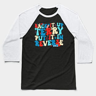 Groovy Back Up Terry Put It In Reverse Firework 4th Of July Baseball T-Shirt